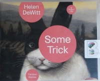 Some Trick written by Helen DeWitt performed by Tim Campbell, Emily Sutton-Smith, James Langton and Karen Cass on CD (Unabridged)